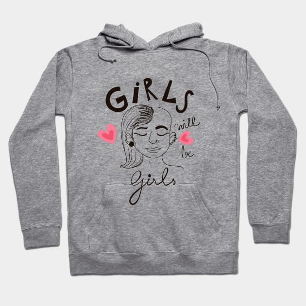 Girls will be Girls - Girl empowerment quote t shirt Hoodie by sanscribes